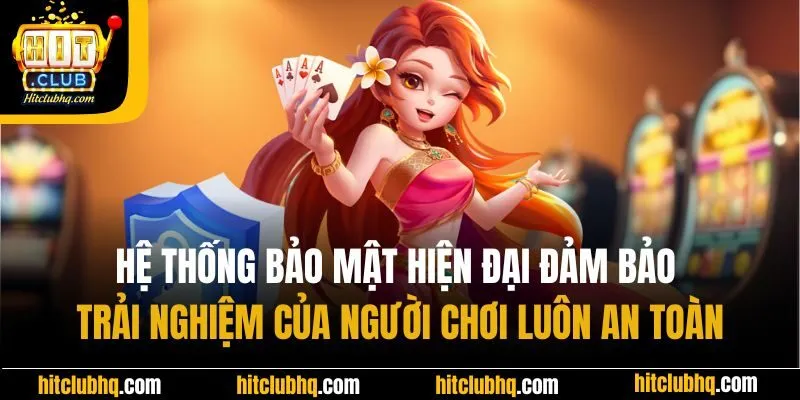 Hệ thống bảo mật hiện đại đảm bảo trải nghiệm của người chơi luôn an toàn