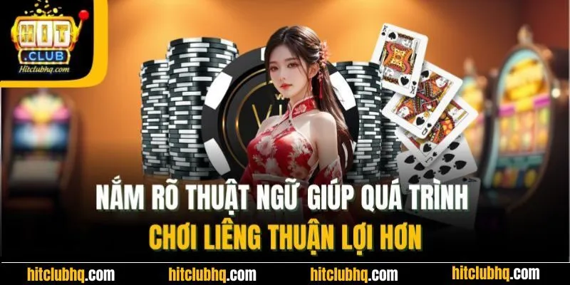 Nắm rõ thuật ngữ giúp quá trình chơi liêng thuận lợi hơn