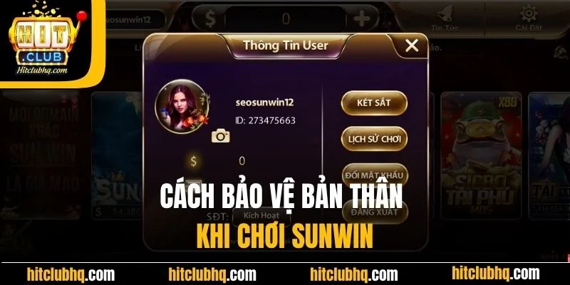 cách bảo vệ bản thân an toàn khi tham gia chơi tại Sun.win