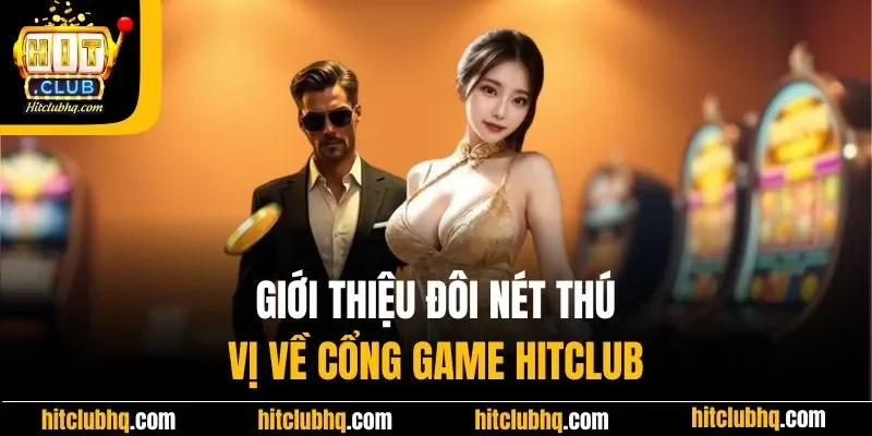 Giới thiệu đôi nét về cổng game cá cược Hitclub